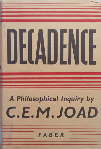 Decadence: A Philosophical Enquiry | C. E. M. Joad