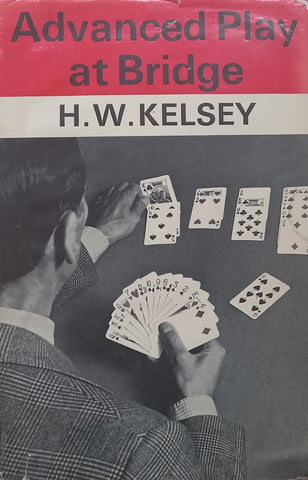 Advanced Play at Bridge | H. W. Kelsey