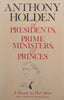 Of Presidents, Prime Ministers & Princes: A Decade in Fleet Street | Anthony Holden