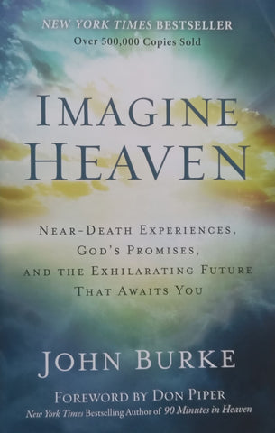 Imagine Heaven: Near-Death Experiences, God’s Promises | John Burke