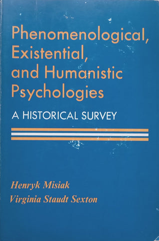 Phenomenological, Existential, and Humanistic Psychologies: A Historical Survey | Henryk Misiak & Virginia Staudt Sexton