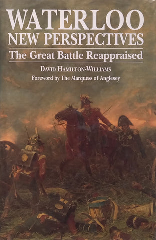 Waterloo, New Perspectives: The Great Battle Reappraised | David Hamilton-Williams