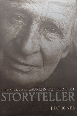 Storyteller: The Many Lives of Laurens van der Post | J. D. F. Jones