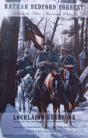 Nathan Bedford Forrest: Southern Hero, American Patriot | Lochlainn Seabrook