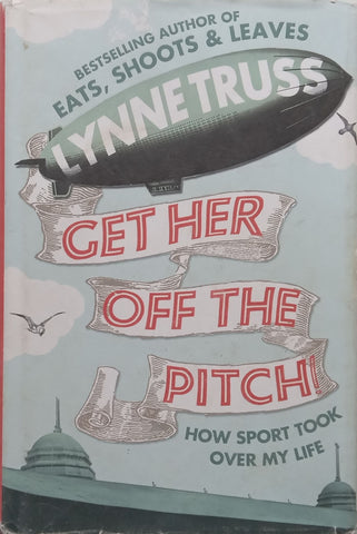 Get Her off the Pitch! How Sport Took Over My Life | Lynne Truss