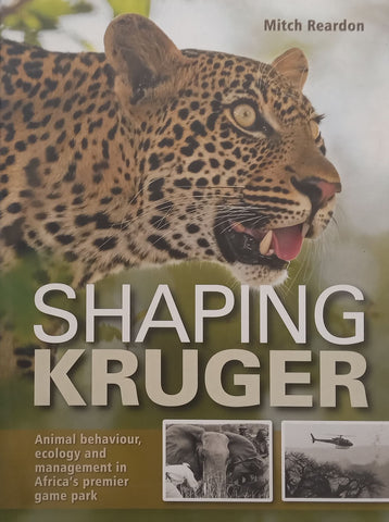 Shaping Kruger: Animal Behaviour, Ecology and Management in Africa’s Premier Game Park | Mitch Reardon