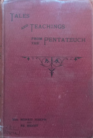 Tales and Teachings from the Pentateuch (Published 1900) | Mrs. Morris Joseph & Re. Henry