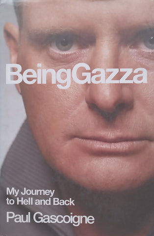 Being Gazza: My Journey to Hell and Back | Paul Gascoigne