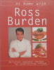 At Home with Ross Burden: Delicious Seasonal Recipes for Entertaining Friends | Ross Burden