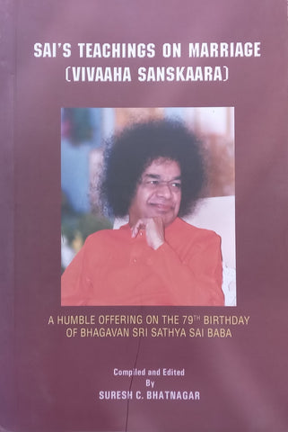 Sai’s Teachings on Marriage (Vivaaha Sanskaara) | Suresh C. Bhatnagar (Ed.)