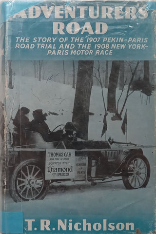 Adventurer’s Road: The Story of Pekin-Paris, 1907 and New York-Paris, 1908 | T. R. Nicholson