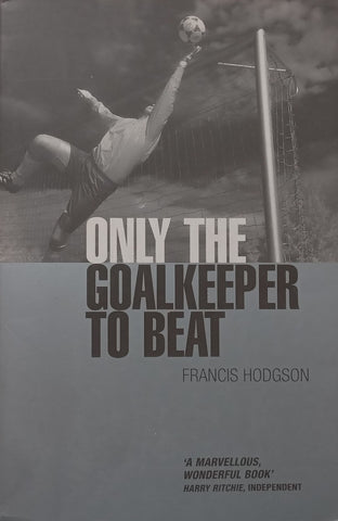 Only the Goalkeeper to Beat | Francis Hodgson