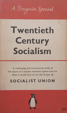 Twentieth Century Socialism: The Economy of To-morrow (Published 1956) | The Socialist Union