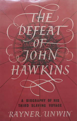 The Defeat of John Hawkins: A Biography of his Third Slave Voyage | Rayner Unwin