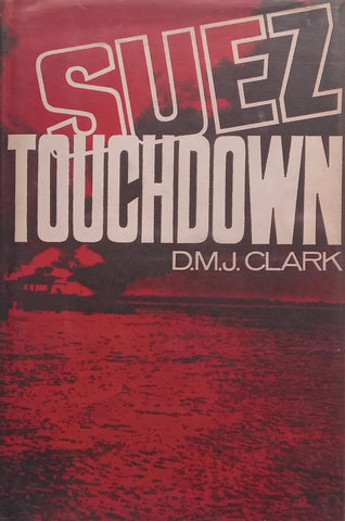 Suez Touchdown: A Soldier’s Tale | D. M. J. Clark