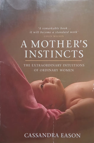 A Mother’s Instincts: The Extraordinary Intuitions of Ordinary Women | Cassandra Eason