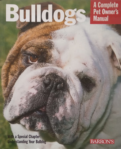 Bulldogs: A Complete Owner’s Manual