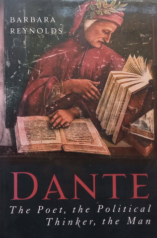 Dante: The Poet, the Political Thinker, the Man | Barbara Reynolds