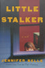 Little Stalker: A Novel (Inscribed by Author to SA Author Tom Learmont) | Jennifer Belle