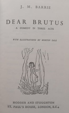 Dear Brutus: A Comedy in Three Acts | J. M. Barrie