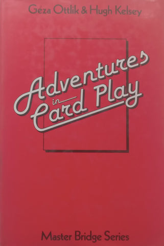 Adventures in Card Play (Master Bridge Series) | Geza Ottlik & Hugh Kelsey