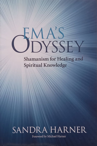 Ema’s Odyssey: Shamanism for Healing and Spiritual Knowledge | Sandra Harner