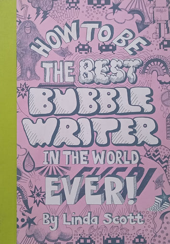 How to Be the Best Bubble Writer in the World Ever! | Linda Scott