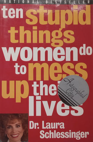 Ten Stupid Things Women do to Mess Up their Lives (Signed by Author) | Laura Schlessinger