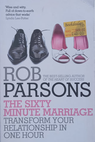 The Sixty Minute Marriage: Transform Your Relationship in One Hour | Rob Parsons