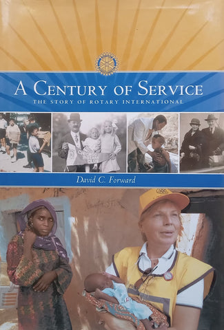 A Century of Service: The Story of Rotary International | David C. Forward