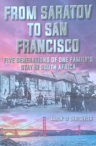 From Saratov to San Francisco: Five Generations of One Family’s Stay in South Africa | Aaron di Dertseyler