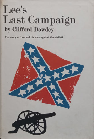 Lee’s Last Campaign: The Story of Lee and his Men Against Grant, 1964 | Clifford Dowdey