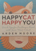 Happy Cat, Happy You: Quick Tips for Building a Bond with your Feline Friend | Arden Moore