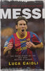 Messi: The Inside Story of the Boy who Became a Legend | Luca Caioli