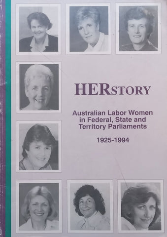 Her Story: Australian Labor Women in Federal, State and Territory Parliaments, 1925-1994 | Margaret Reynolds & Jean Willoughby (Eds.)