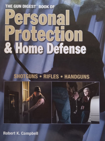 The Gun Digest Book of Personal Protection & Home Defense | Robert K. Campbell