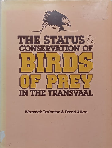 The Status & Conservation of Birds of Prey in the Transvaal (Signed by Co-Author Warwick Tarboton) | Warwick Tarboton & David Allen