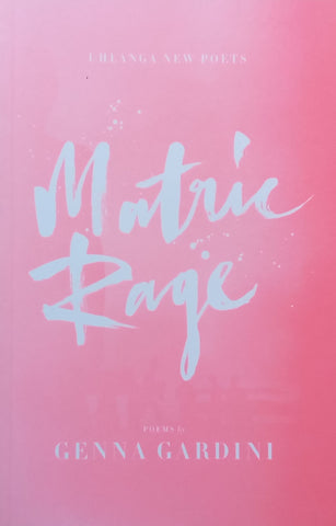 Matric Rage: Poems | Genna Gardini