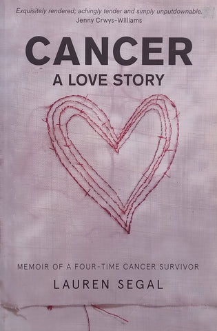 Cancer: A Love Story (Inscribed by Author) | Lauren Segal