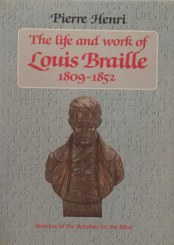 The Life and Work of Louis Braille, 1809-1952 | Pierre Henri