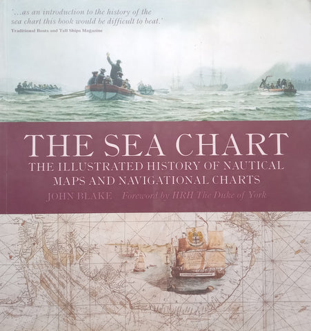 The Sea Chart: The Illustrated History of Nautical Maps and Navigational Charts | John Blake