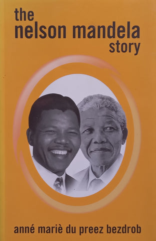 The Nelson Mandela Story (Signed by Author) | Anne Marie du Preez Bezdrob