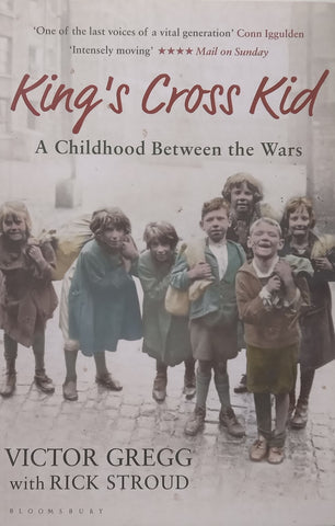 King’s Cross Kid: A Childhood Between the Wars | Victor Gregg & Rick Stroud