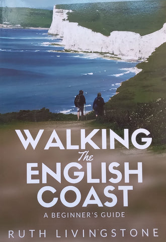 Walking the English Coast: A Beginner’s Guide | Ruth Livingstone