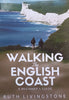 Walking the English Coast: A Beginner’s Guide | Ruth Livingstone