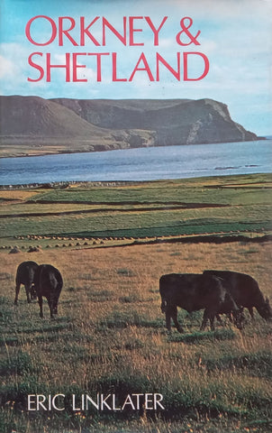 Orkney & Shetland: An Historical, Geographical, Social and Scenic Survey | Eric Linklater