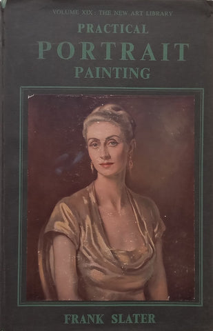 Practical Portrait Painting (Uncommon with Dust Jacket) | Frank Slater