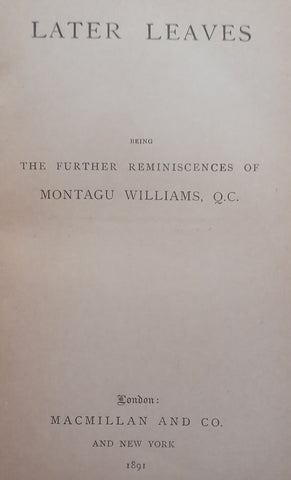 Later Leaves: Further Reminiscences (Published 1891) | Montagu Williams