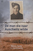 De Man die Naar Auschwitz Wilde (Dutch) | Denis Avey & Rob Broomby