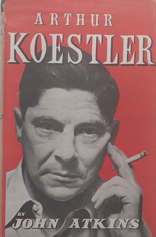 Arthur Koestler: A Literary and Biographical Study | John Atkins